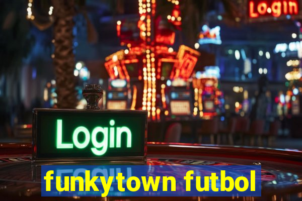 funkytown futbol